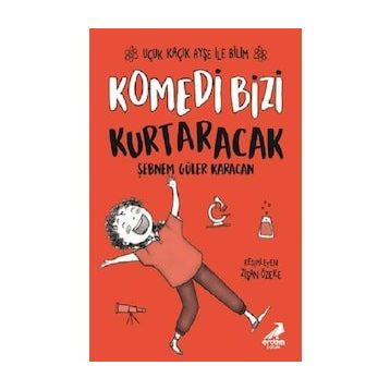 Komedi Bizi Kurtaracak / Uçuk Kaçık Ayşe İle Bilim 5 - Şebnem Güler Karacan - Erdem Yayınları