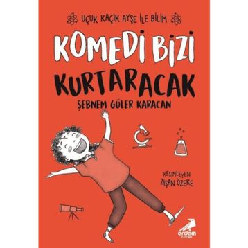 Komedi Bizi Kurtaracak / Uçuk Kaçık Ayşe İle Bilim 5 - Şebnem Güler Karacan - Erdem Yayınları