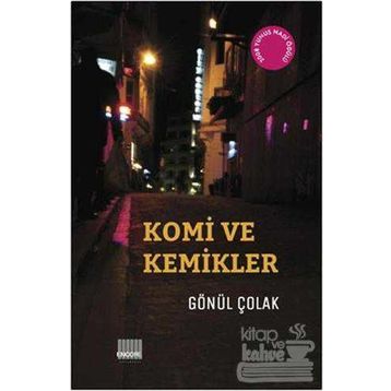 Komi ve Kemikler - Gönül Çolak