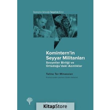 Komintern in Seyyar Militanları Sovyetler Birliği ve Ortadoğu daki Azınlıklar - Taline Ter Minassian