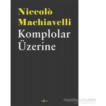 Komplolar Üzerine - Niccolo Machiavelli