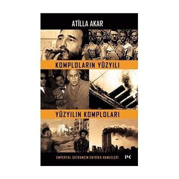 Komploların Yüzyılı Yüzyılın Komploları - Atilla Akar