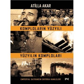 Komploların Yüzyılı Yüzyılın Komploları - Atilla Akar