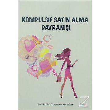 Kompulsif Satın Alma Davranışı - Ebru Bilgen Kocatürk