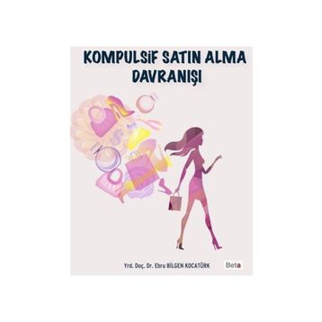Kompulsif Satın Alma Davranışı - Ebru Bilgen Kocatürk