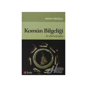 KOMÜN BİLGELİĞİ BIR ALTERNATIF ÇAĞRISI - SEDAT EROĞLU