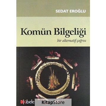 KOMÜN BİLGELİĞİ BIR ALTERNATIF ÇAĞRISI - SEDAT EROĞLU