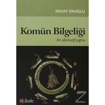 KOMÜN BİLGELİĞİ BIR ALTERNATIF ÇAĞRISI - SEDAT EROĞLU