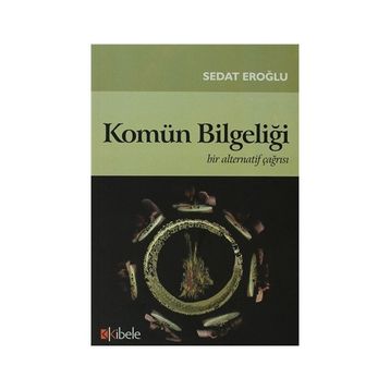 KOMÜN BİLGELİĞİ BIR ALTERNATIF ÇAĞRISI - SEDAT EROĞLU