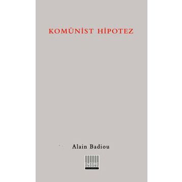 KOMÜNİST HIPOTEZ - ALAIN BADIOU