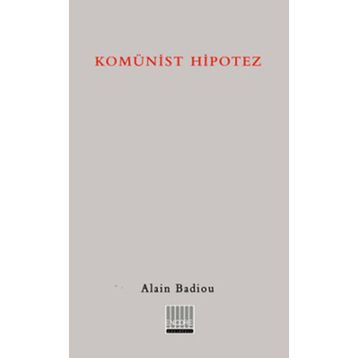KOMÜNİST HIPOTEZ - ALAIN BADIOU