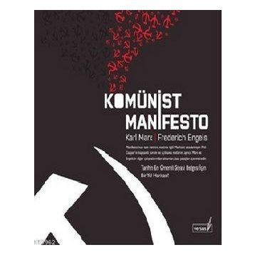 KOMÜNİST MANIFESTO TARIHIN EN ÖNEMLİ SIYASI BELGESI İÇİN BIR YOL HARİTASI - FRIEDRICH ENGELS;KARL MARX