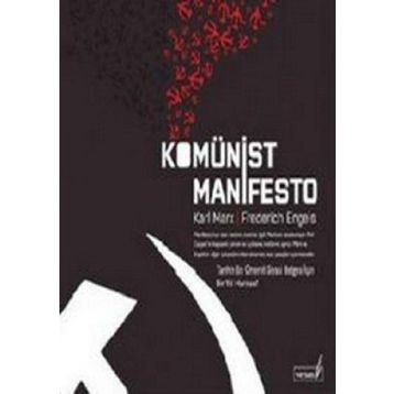 KOMÜNİST MANIFESTO TARIHIN EN ÖNEMLİ SIYASI BELGESI İÇİN BIR YOL HARİTASI - FRIEDRICH ENGELS;KARL MARX
