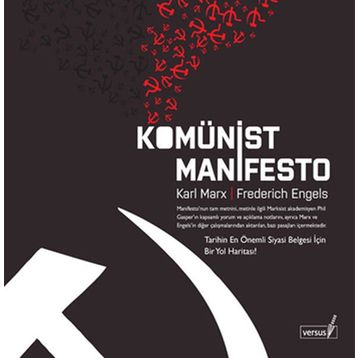 KOMÜNİST MANIFESTO TARIHIN EN ÖNEMLİ SIYASI BELGESI İÇİN BIR YOL HARİTASI - FRIEDRICH ENGELS;KARL MARX