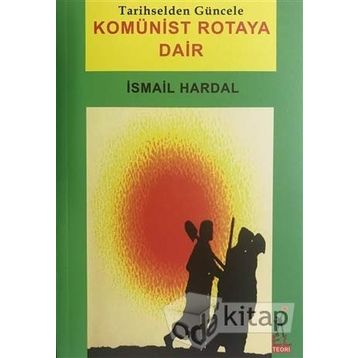 Komünist Rotaya Dair - İsmail Hardal
