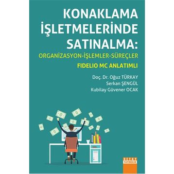 Konaklama İşletmelerinde Satınalma Organizasyon - İşlemler - Süreçler - Oğuz Türkay Serkan Şengül Kubilay Güvener Ocak