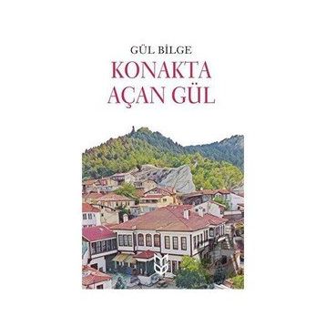 Konakta Açan Gül - Gül Bilge