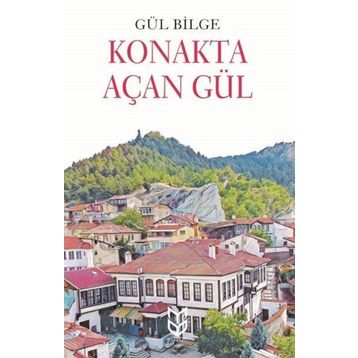 Konakta Açan Gül - Gül Bilge