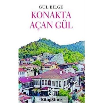 Konakta Açan Gül - Gül Bilge