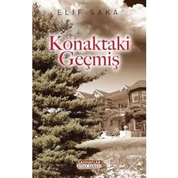 KONAKTAKI GEÇMİŞ - ELIF SAKA