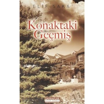 KONAKTAKI GEÇMİŞ - ELIF SAKA