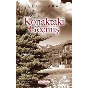 KONAKTAKI GEÇMİŞ - ELIF SAKA