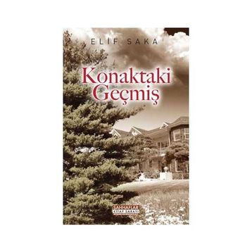 KONAKTAKI GEÇMİŞ - ELIF SAKA