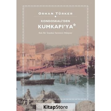 Kondoskali'den Kumkapı'ya - Orhan Türker