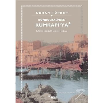 Kondoskali'den Kumkapı'ya - Orhan Türker