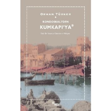 Kondoskali'den Kumkapı'ya - Orhan Türker