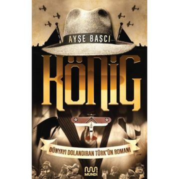 König: Dünyayı Dolandıran Türk'ün Romanı - Ayşe Başçı