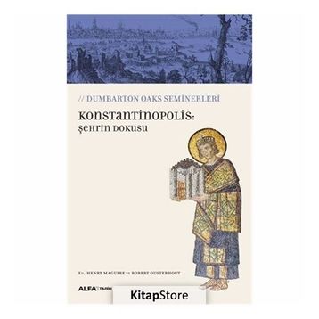 Konstantinopolis: Şehrin Dokusu / Robert Ousterhout