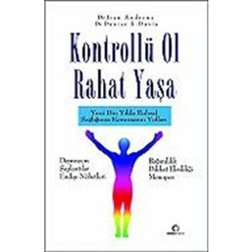 KONTROLLÜ OL RAHAT YAŞA YENI BIN YILDA RUHSAL SAĞLIĞINIZI KORUMANIN YOLLARI - JOAN ANDREWS;DENISE E. DAVIT