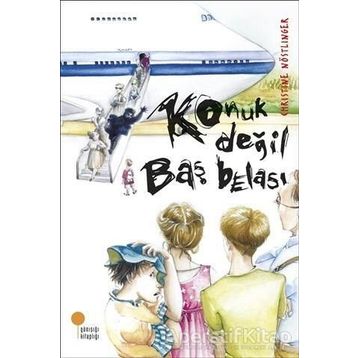 Konuk Değil Baş Belası - Christine Nöstlinger