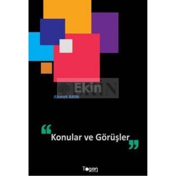 KONULAR VE GÖRÜŞLER - AHMET AKIN