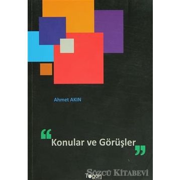 KONULAR VE GÖRÜŞLER - AHMET AKIN