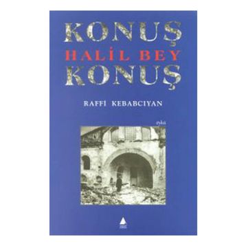 KONUŞ HALIL BEY KONUŞ - RAFFI KEBABCIYAN