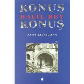 KONUŞ HALIL BEY KONUŞ - RAFFI KEBABCIYAN