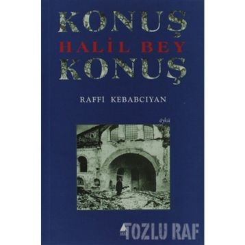 KONUŞ HALIL BEY KONUŞ - RAFFI KEBABCIYAN
