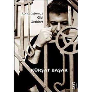 KONUŞTUĞUMUZ GIBI UZAKLARA - KÜRŞAT BAŞAR