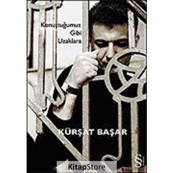 KONUŞTUĞUMUZ GIBI UZAKLARA - KÜRŞAT BAŞAR