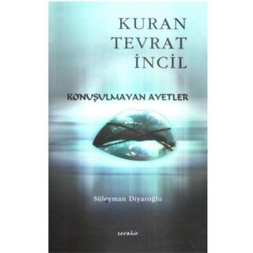 Konuşulmayan Ayetler - Kur'an Tevrat İncil - Süleyman Diyaroğlu