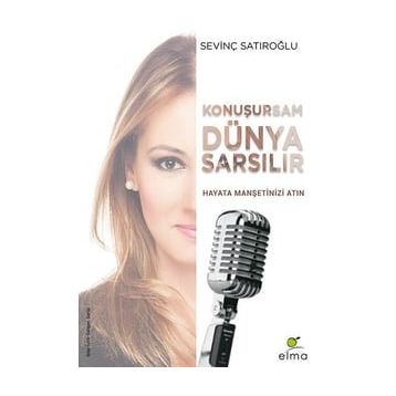 Konuşursam Dünya Sarsılır Hayata Manşetinizi Atın Sevinç Satıroğlu