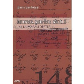 KONYA ŞER'İYE SICILI 148 NUMARALI DEFTER - BARIŞ SARIKÖSE