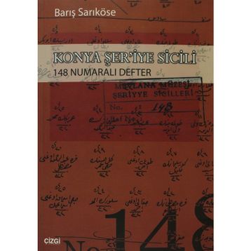KONYA ŞER'İYE SICILI 148 NUMARALI DEFTER - BARIŞ SARIKÖSE