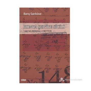 KONYA ŞER'İYE SICILI 148 NUMARALI DEFTER - BARIŞ SARIKÖSE