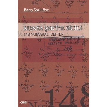 KONYA ŞER'İYE SICILI 148 NUMARALI DEFTER - BARIŞ SARIKÖSE