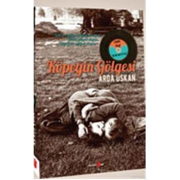KÖPEĞİN GÖLGESİ - ARDA USKAN