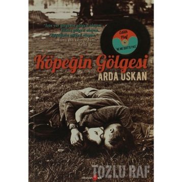 KÖPEĞİN GÖLGESİ - ARDA USKAN