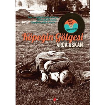 KÖPEĞİN GÖLGESİ - ARDA USKAN